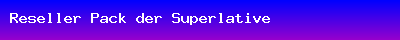 Reseller Pack der Superlative